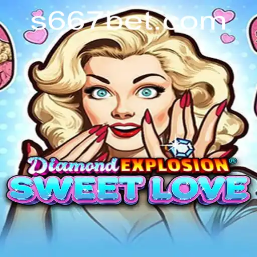 DiamondExplosionSweetLove: A New Gaming Sensation with 667bet